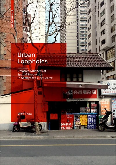 Urban Loopholes: Creative Alliances Of Spatial Production In Shanghai's City Center