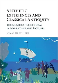 Aesthetic Experiences and Classical Antiquity: The Significance of Form Narratives Pictures