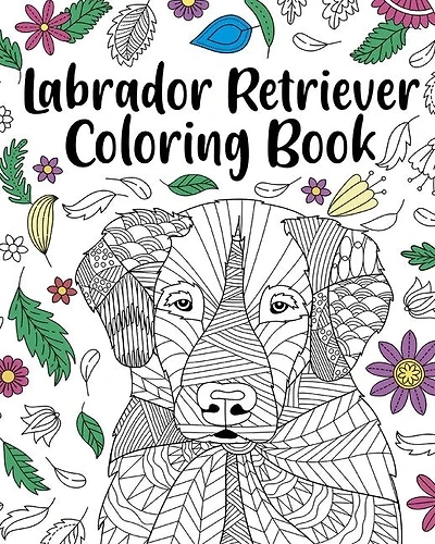 Labrador Retriever Coloring Book: Adult Coloring Book, Labrador Retriever Lover Gift, Animal Coloring Book