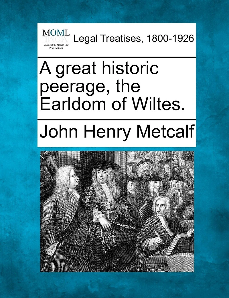A Great Historic Peerage: The Earldom of Wiltes