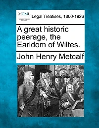 A Great Historic Peerage: The Earldom of Wiltes