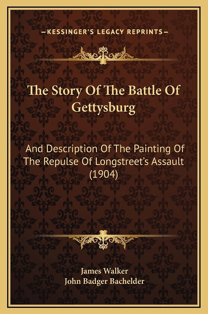 The Story Of The Battle Of Gettysburg: And Description Of The Painting Of The Repulse Of Longstreet's Assault (1904)