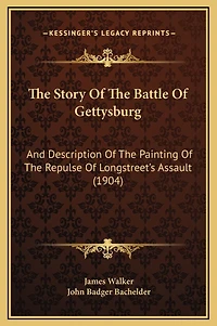 The Story Of The Battle Of Gettysburg: And Description Of The Painting Of The Repulse Of Longstreet's Assault (1904)