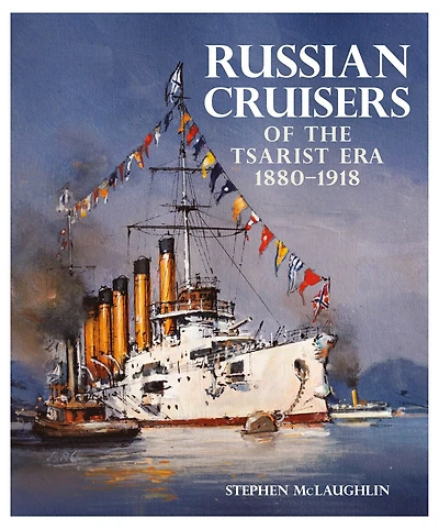 Russian Cruisers of the Tsarist Era, 1880-1918