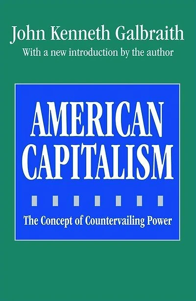 American Capitalism: The Concept Of Countervailing Power