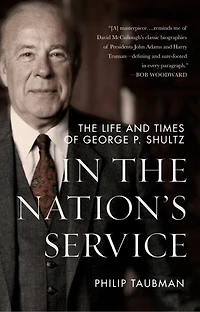 The Nation’s Service: Life and Times of George P. Shultz