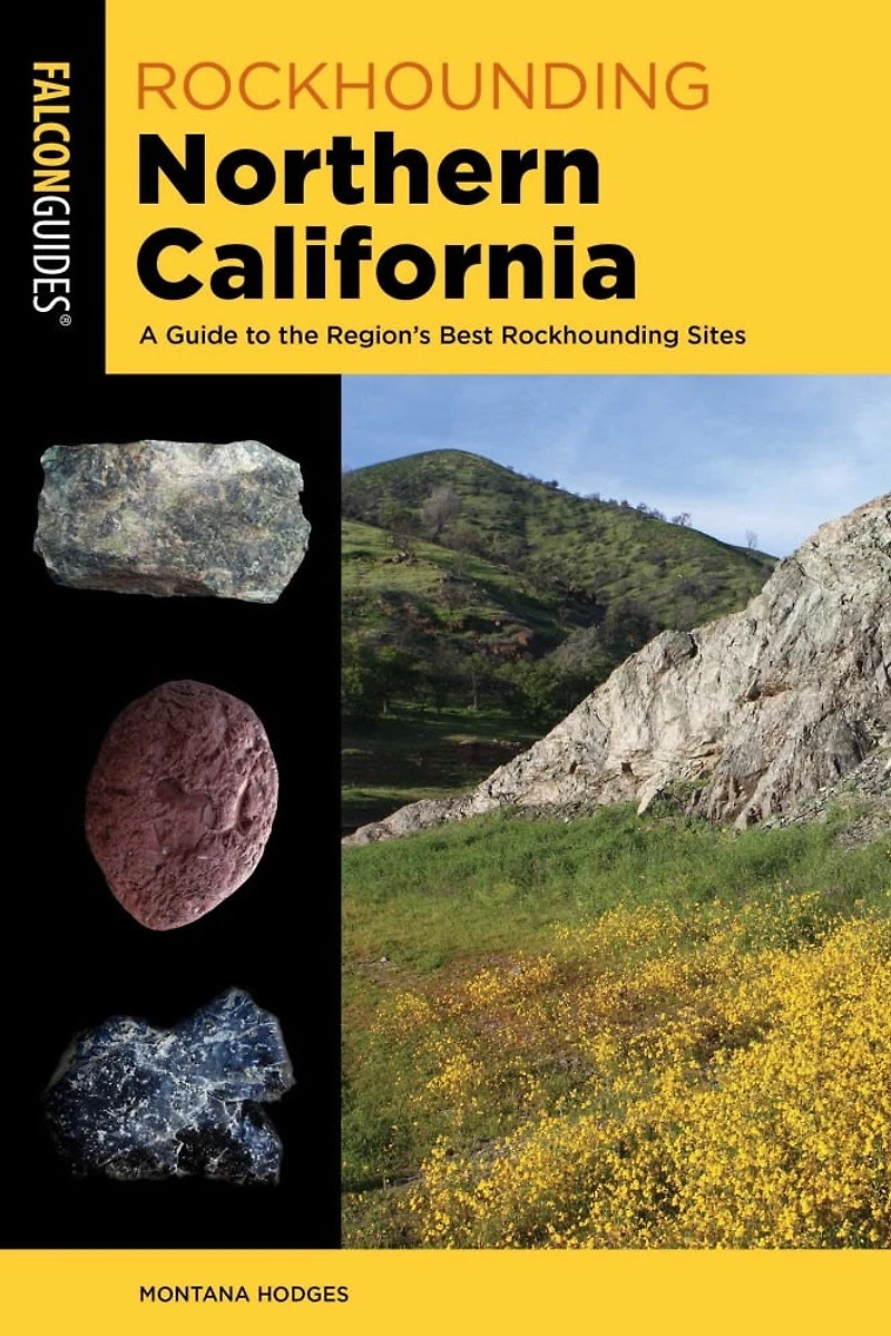 Rockhounding Northern California: A Guide to the Region's Best Sites