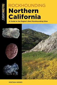 Rockhounding Northern California: A Guide to the Region's Best Sites