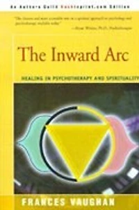 The Inward Arc: Healing In Psychotherapy And Spirituality