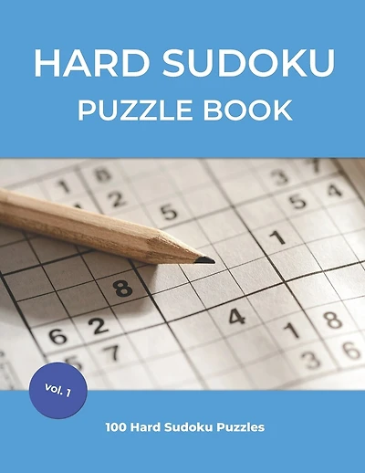 Hard Sudoku Puzzle Book: 100 Large Print Hard Sudoku Puzzles For Adults and Seniors (vol.1)