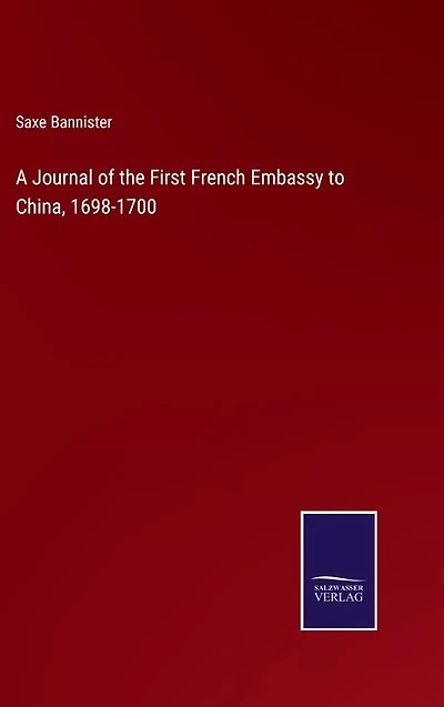 A Journal of the First French Embassy to China, 1698-1700