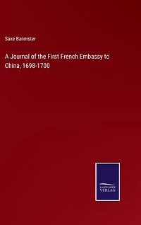 A Journal of the First French Embassy to China, 1698-1700