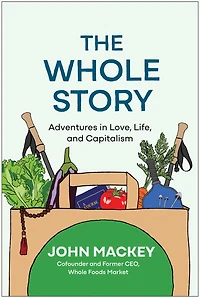 The Whole Story: Adventures Love, Life, and Capitalism