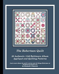 The Robertson Quilt: 36 Authentic 1846 Baltimore Album Patterns