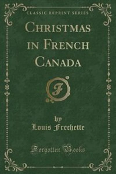 Christmas in French Canada (Classic Reprint)