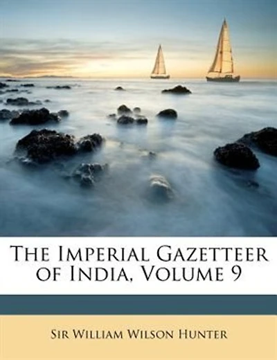 The Imperial Gazetteer of India, Volume 9