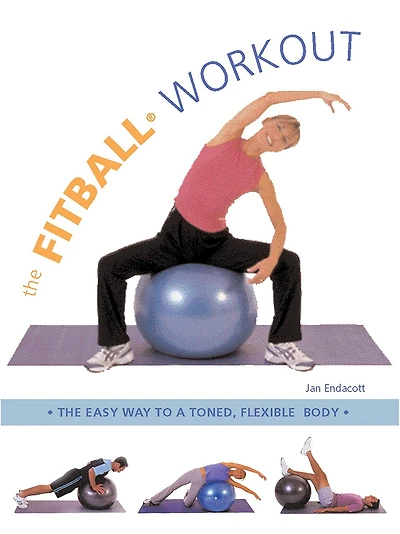 The Fitball Workout: The Easy Way to a Toned, Flexible Body