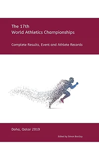 17th World Athletics Championships - Doha 2019: Complete Results, Event & Athlete Records
