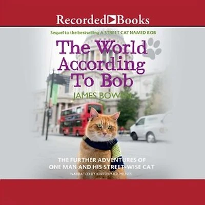 The World According to Bob: Further Adventures of One Man and His Street-wise Cat