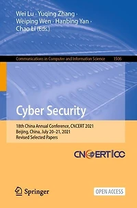 Cyber Security: 18th China Annual Conference, Cncert 2021, Beijing, China, July 20-21, 2021, Revised Selected Papers