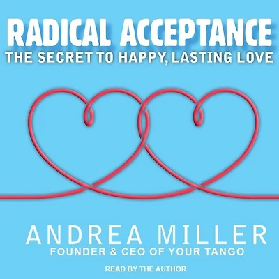 Radical Acceptance Lib/E: The Secret to Happy, Lasting Love