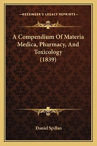 A Compendium Of Materia Medica, Pharmacy, And Toxicology (1839)