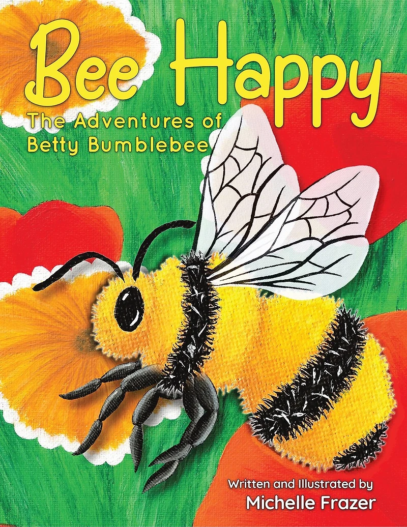 Bee Happy: The Adventures of Betty Bumblebee