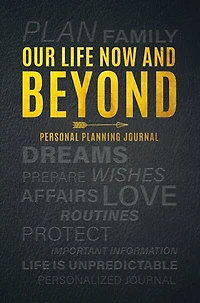Our Life Now And Beyond: Personal Planning Journal