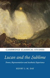 Lucan and the Sublime: Power, Representation Aesthetic Experience