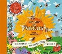 Nos amies les abeilles: le guide complet pour prendre soin des abeilles en famille