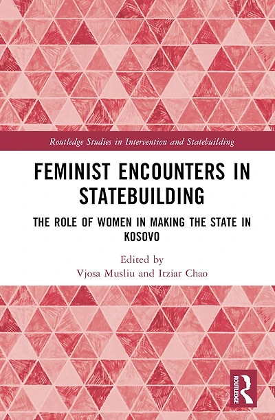 Feminist Encounters in Statebuilding: The Role of Women in Making the State in Kosovo