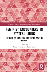 Feminist Encounters in Statebuilding: The Role of Women in Making the State in Kosovo