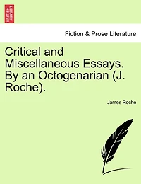 Critical And Miscellaneous Essays. By An Octogenarian (j. Roche).