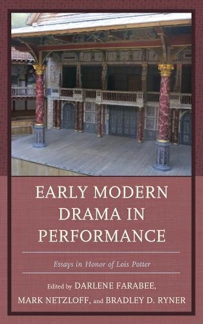 Early Modern Drama Performance: Essays Honor of Lois Potter