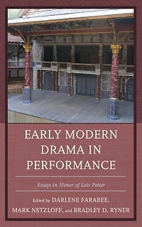 Early Modern Drama Performance: Essays Honor of Lois Potter
