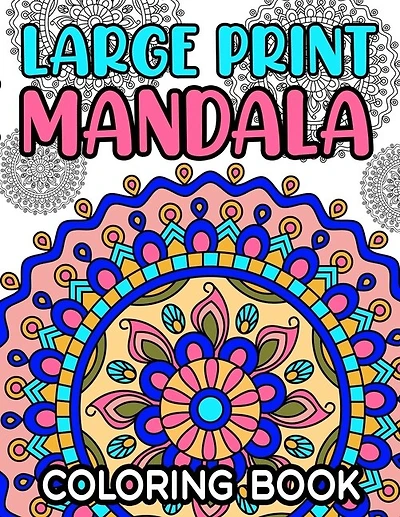 Large Print Mandala Coloring Book: Fun Coloring Pages With Easy and Simple Mandala Illustrations for Children and Beginners