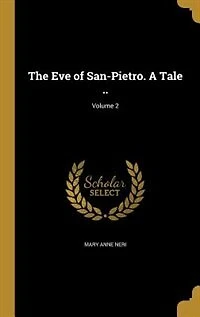 The Eve of San-Pietro. A Tale ..; Volume 2