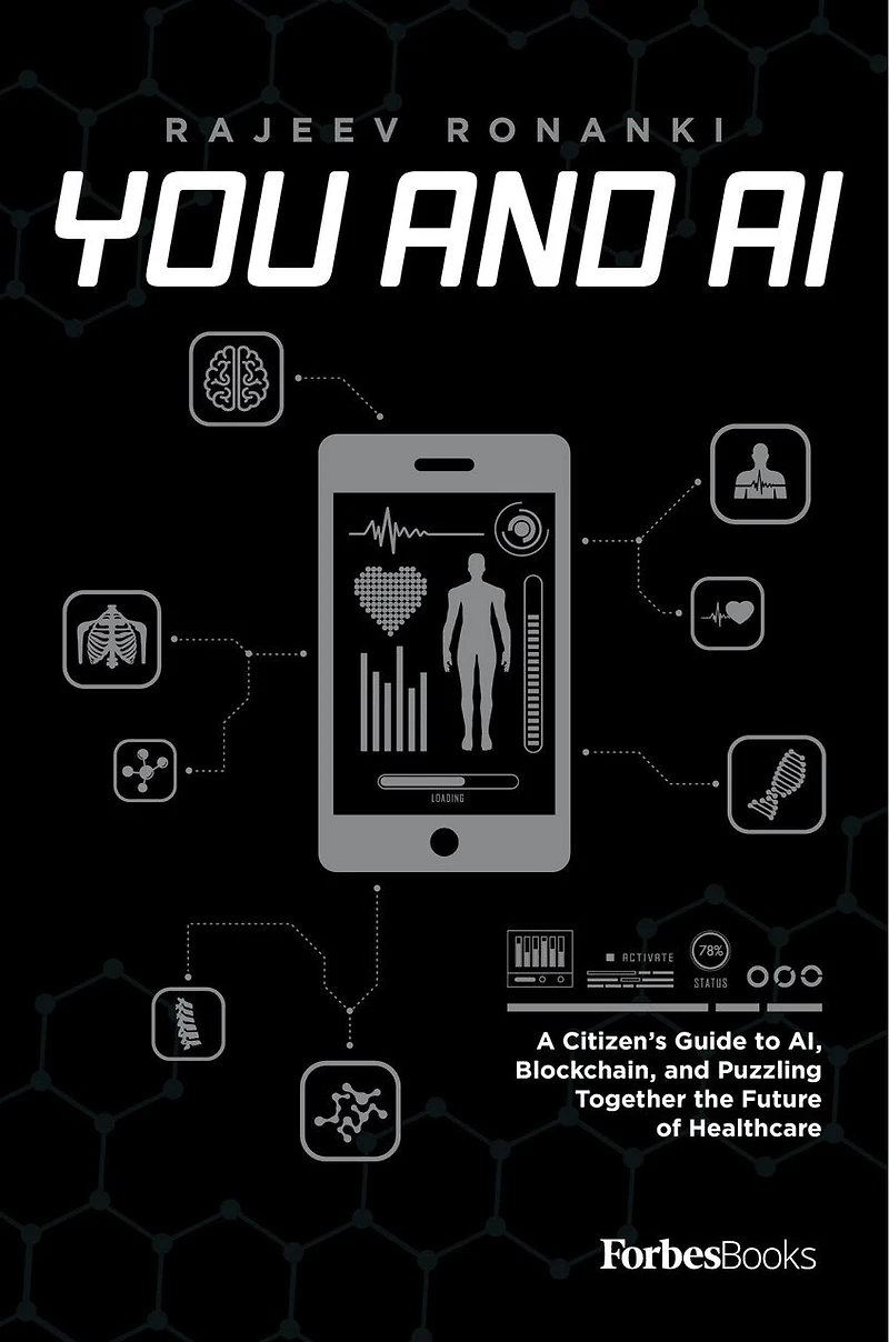 You and AI: A Citizen’s Guide to AI, Blockchain, Puzzling Together the Future of Healthcare