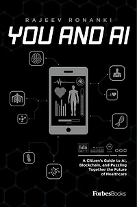 You and AI: A Citizen’s Guide to AI, Blockchain, Puzzling Together the Future of Healthcare
