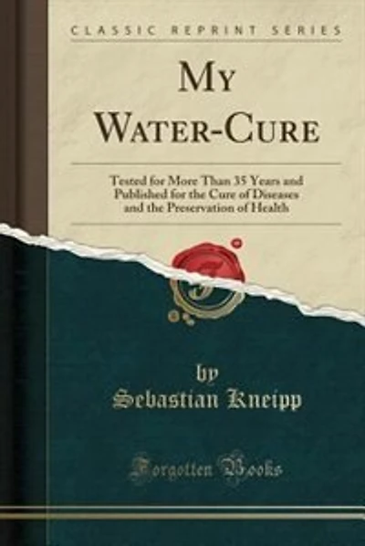 My Water-Cure: Tested for More Than 35 Years and Published for the Cure of Diseases and the Preservation of Health
