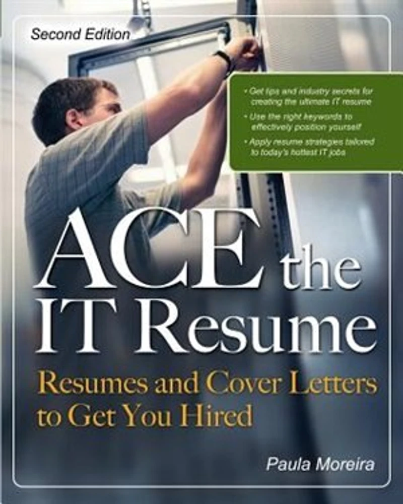 Ace the It Resume: Resumes and Cover Letters to Get You Hired