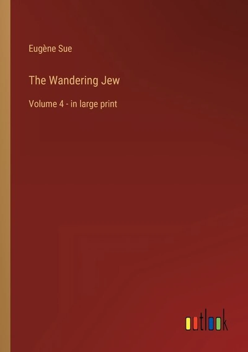 The Wandering Jew: Volume 4 - in large print
