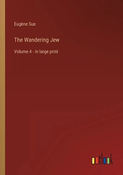 The Wandering Jew: Volume 4 - in large print
