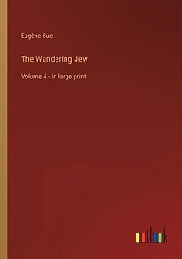 The Wandering Jew: Volume 4 - in large print