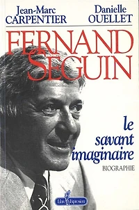 Fernand Séguin: Le savant imaginaire