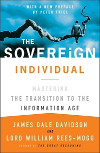the Sovereign Individual: Mastering Transition to Information Age
