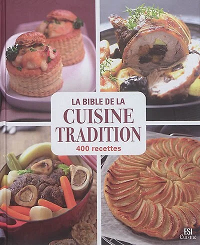 La bible de la cuisine tradition: 400 recettes