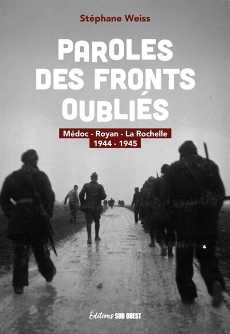 Paroles des fronts oubliés: Médoc, Royan, La Rochelle