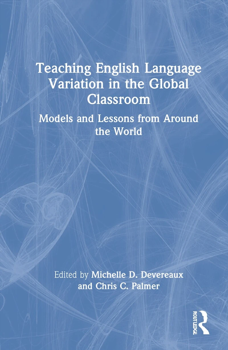 Teaching English Language Variation The Global Classroom: Models And Lessons From Around World