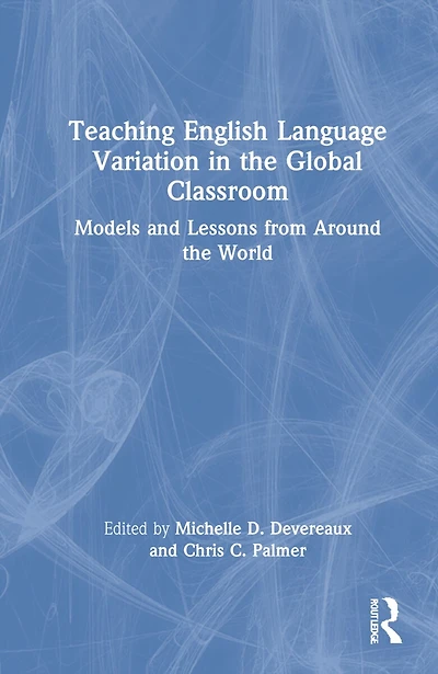 Teaching English Language Variation The Global Classroom: Models And Lessons From Around World
